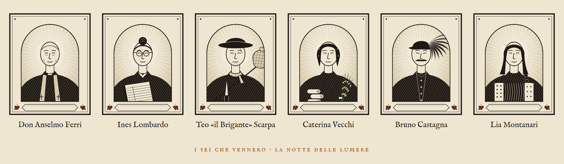 Sei ritratti in stile santino: Don Anselmo Ferri, Ines Lombardo, Teo il Brigante Scarpa, Caterina Vecchi, Bruno Castagna, Lia Montanari.